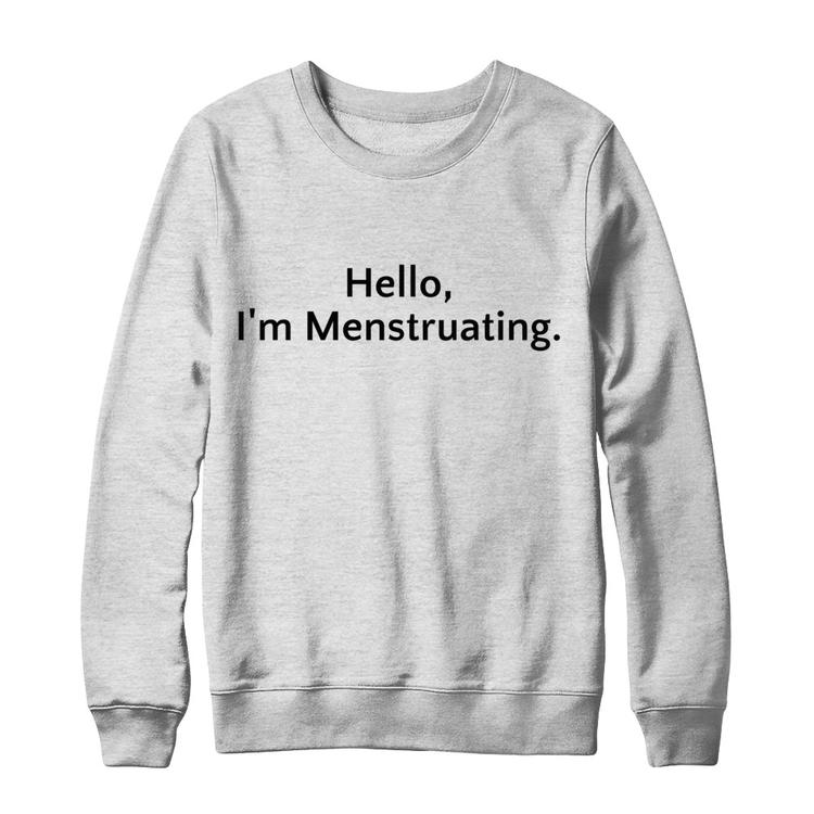 #HAPPYPERIOD Hello, I'm Menstruating. Gildan Pullover Sweatshirt - Our Ladies